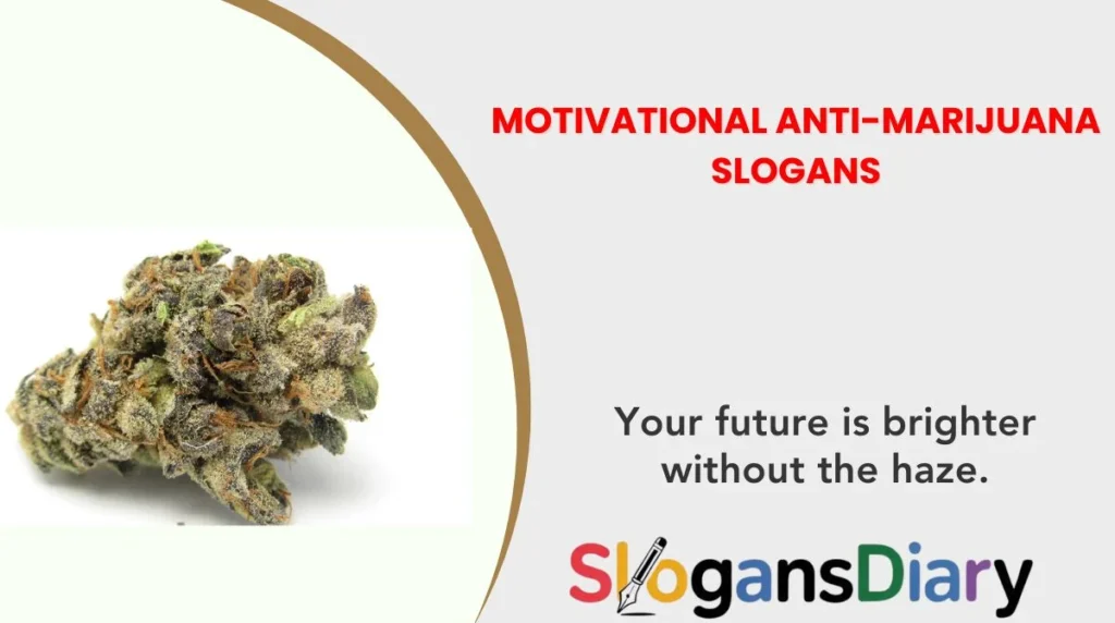 1. Motivational Anti-Marijuana Slogans