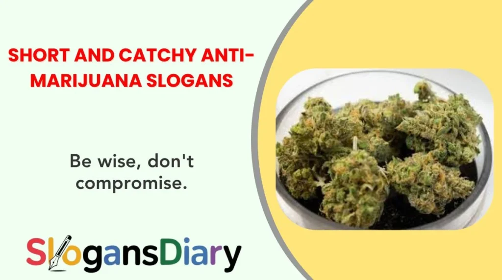 3. Short and Catchy Anti-Marijuana Slogans