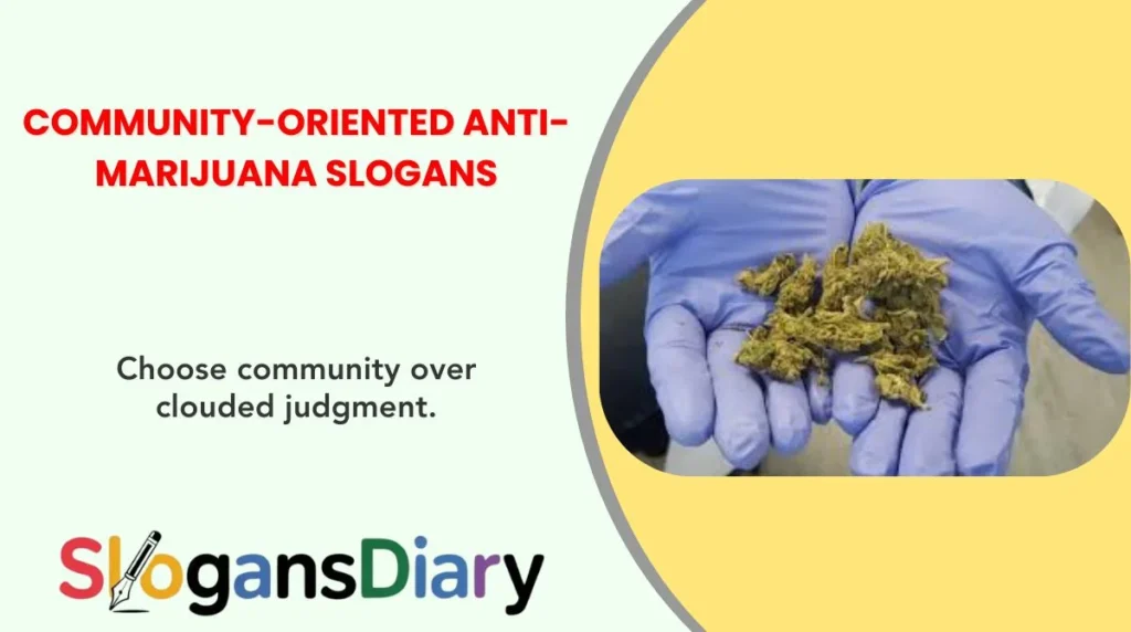 7. Community-Oriented Anti-Marijuana Slogans