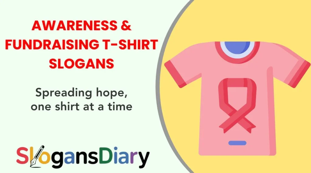 Awareness & Fundraising T-Shirt Slogans