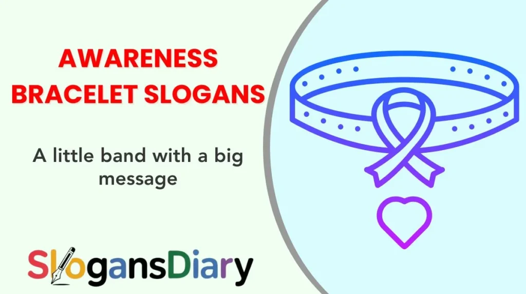 Awareness Bracelet Slogans
