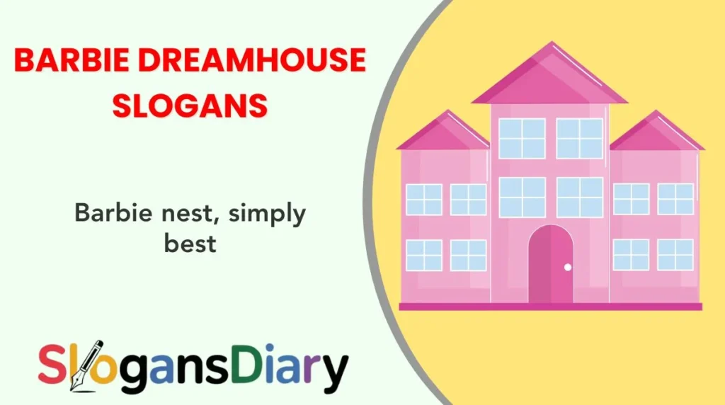 Barbie Dreamhouse Slogans