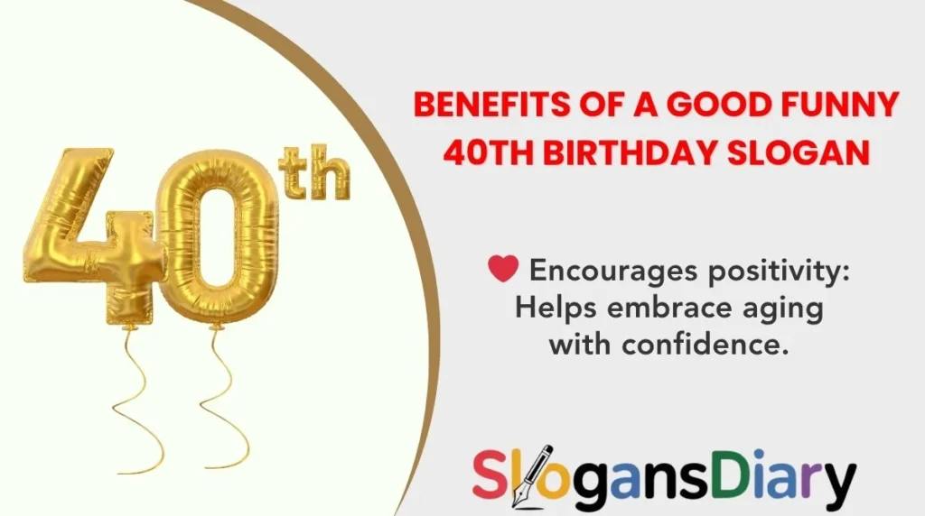 benefits-of-a-good-funny-40th-birthday-slogan
