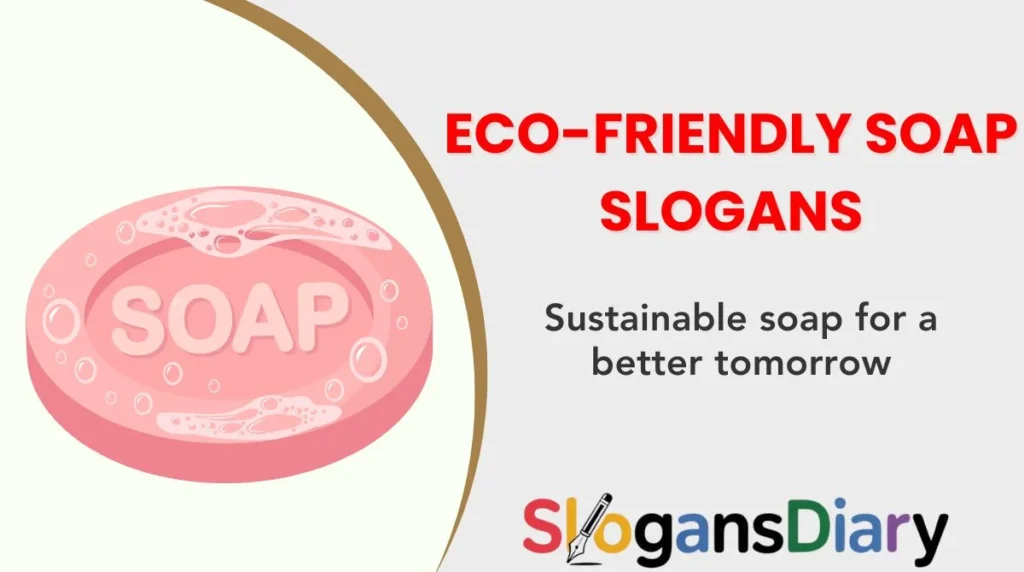 Eco-Friendly Soap Slogans