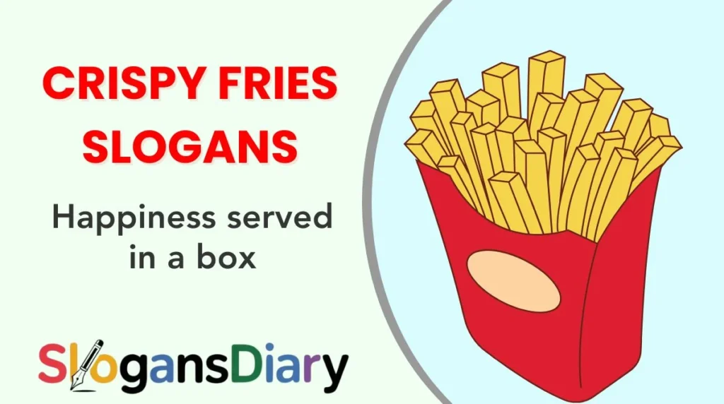 Crispy Fries Slogans