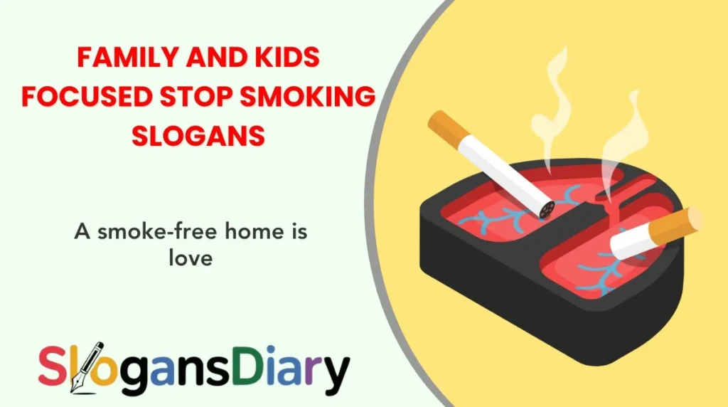 Family and Kids Focused Stop Smoking Slogans
