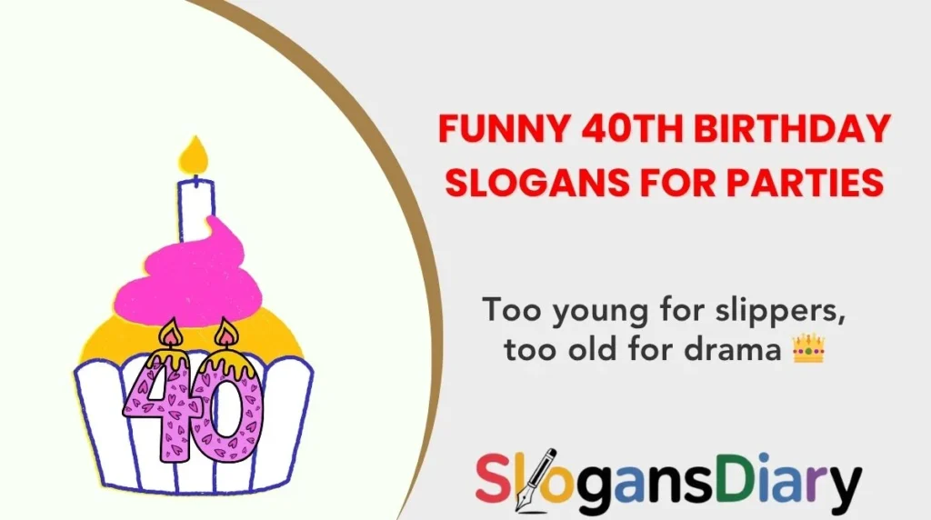Funny 40th Birthday Slogans for Parties