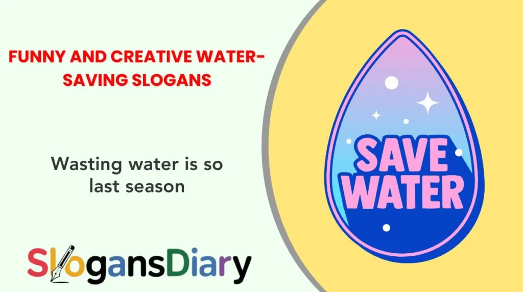 Funny and Creative Water-Saving Slogans