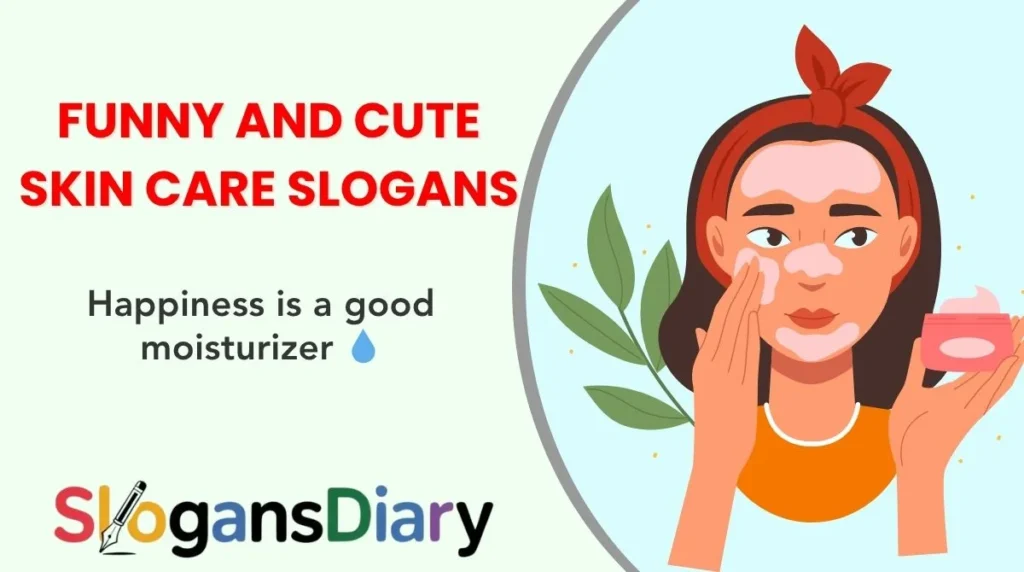 Funny and Cute Skin Care Slogans