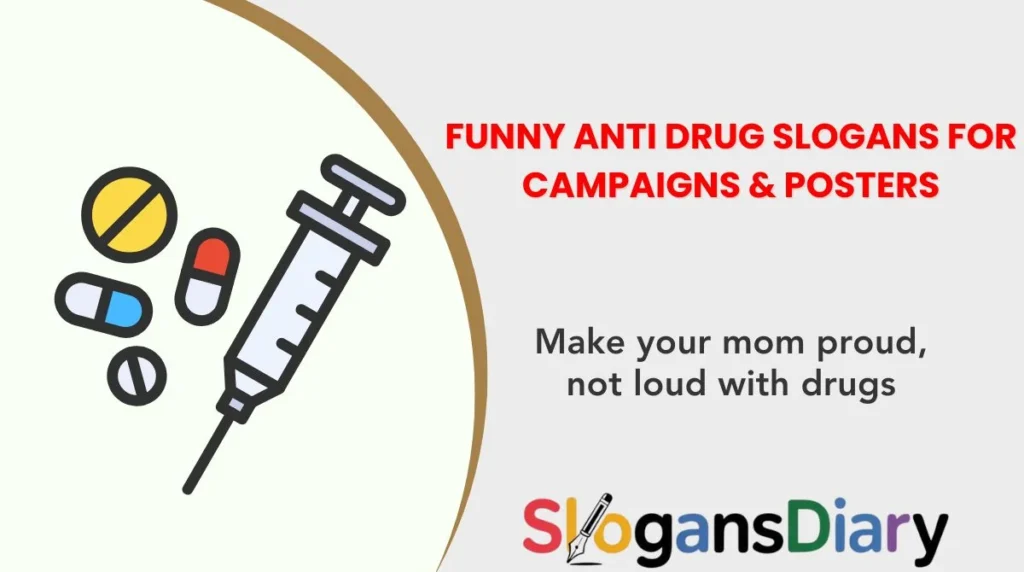 Funny Anti Drug Slogans for Campaigns & Posters