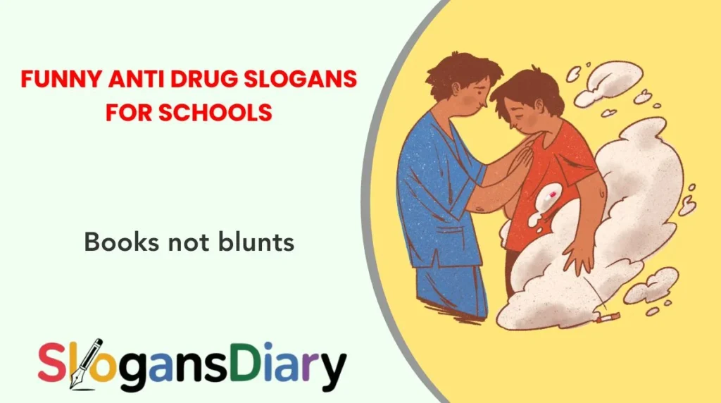 Funny Anti Drug Slogans for Schools