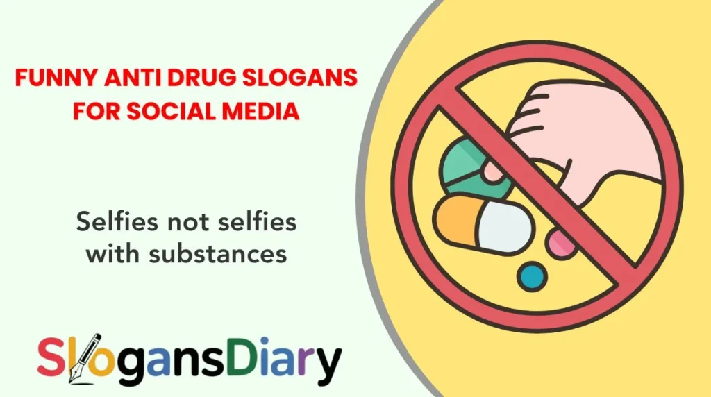 Funny Anti Drug Slogans for Social Media