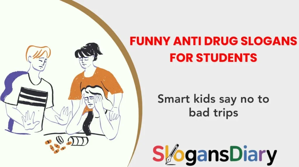 Funny Anti Drug Slogans for Students