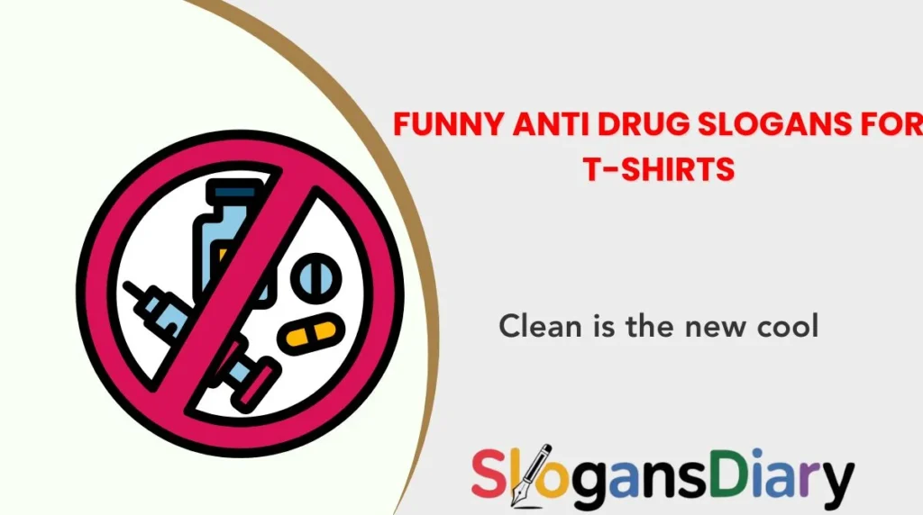 Funny Anti Drug Slogans for T-Shirts