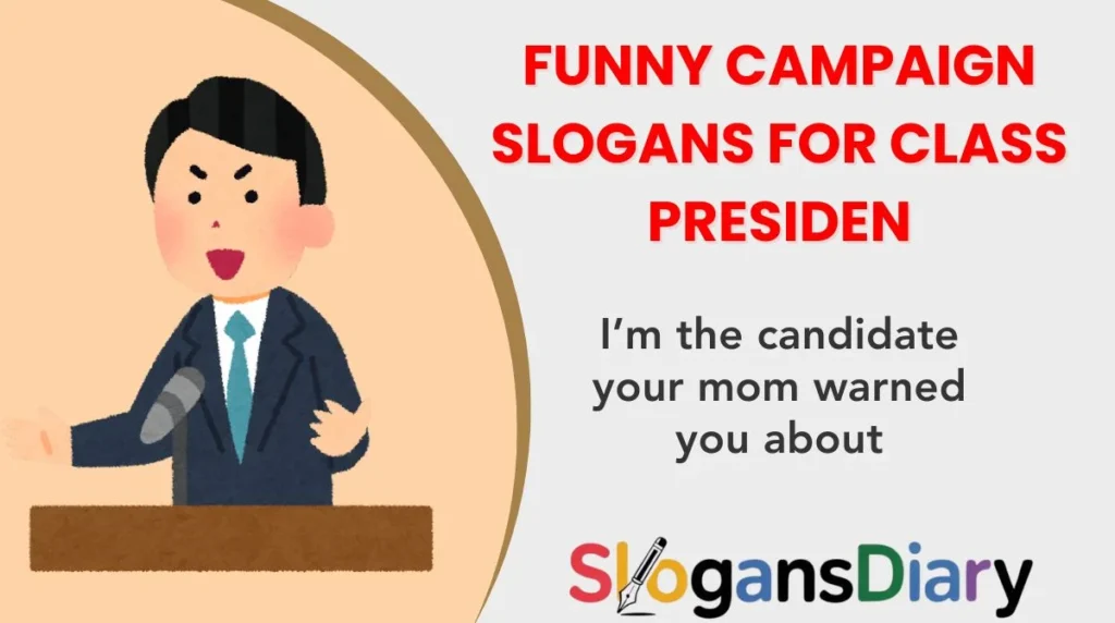 Funny Campaign Slogans for Class Presiden