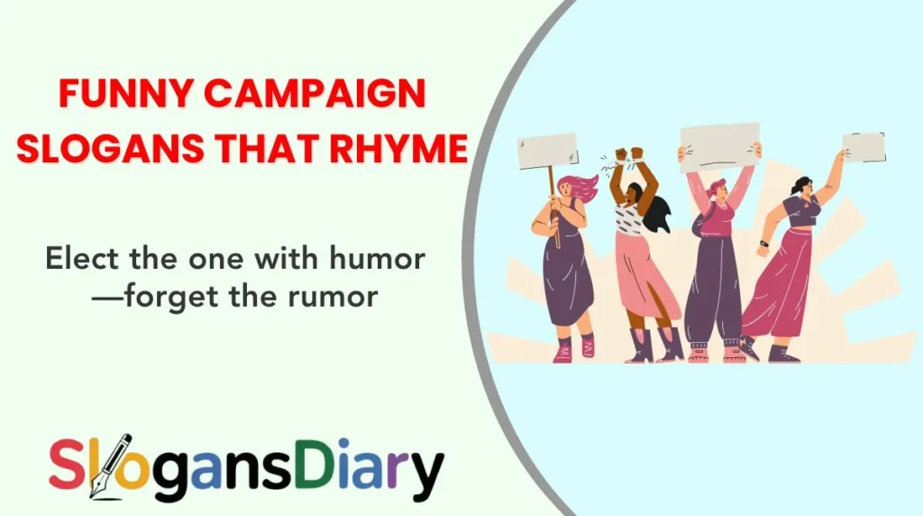 Funny Campaign Slogans That Rhyme