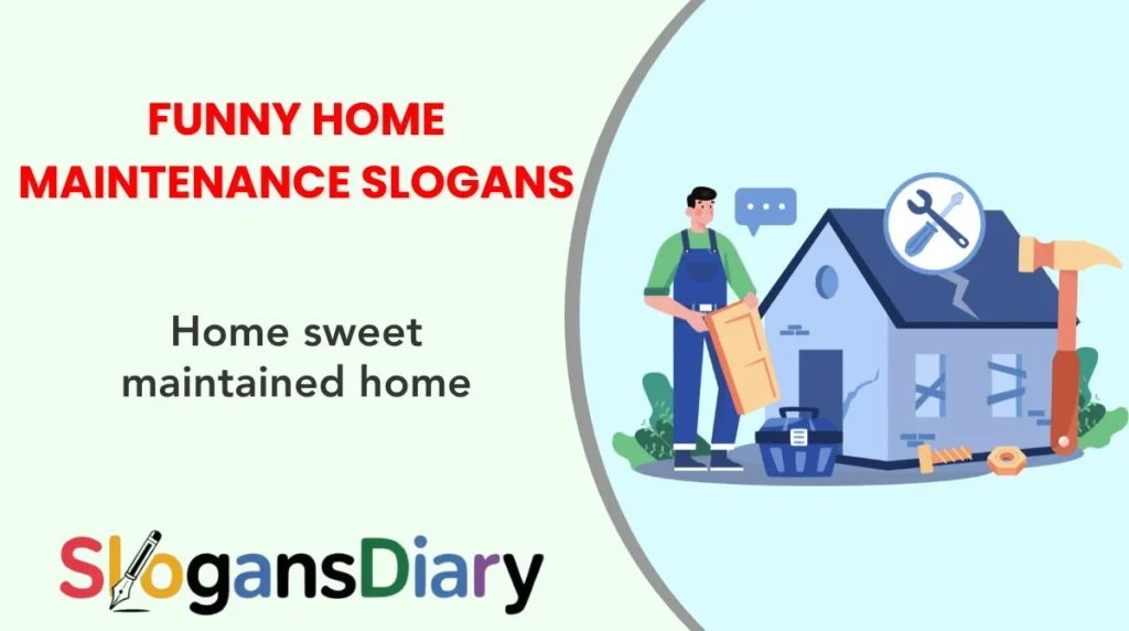 Funny Home Maintenance Slogans
