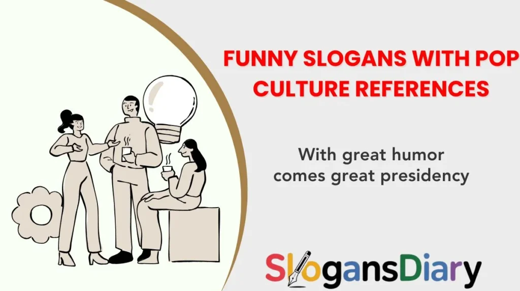 Funny Slogans with Pop Culture References