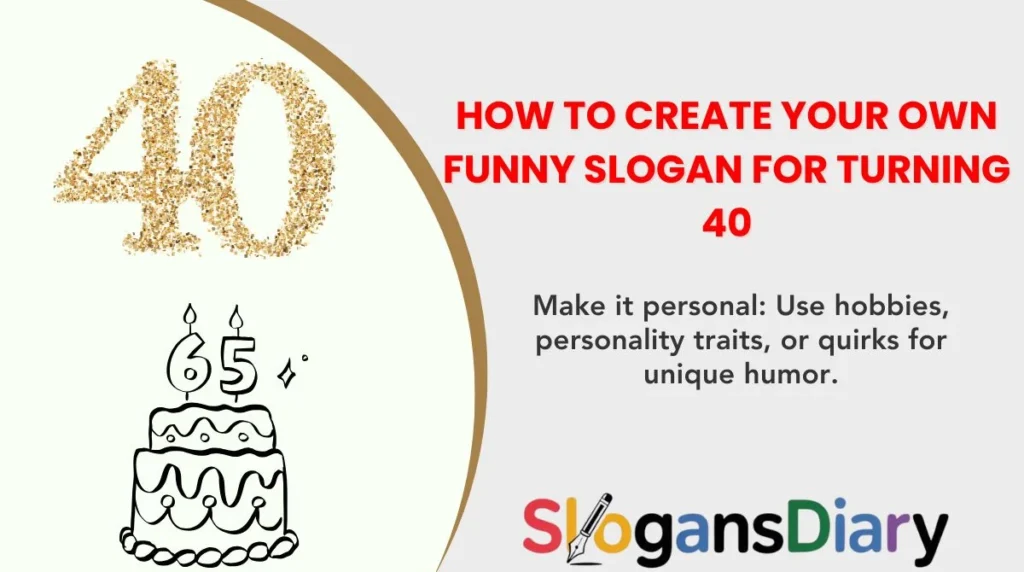 How to Create Your Own Funny Slogan for Turning 40