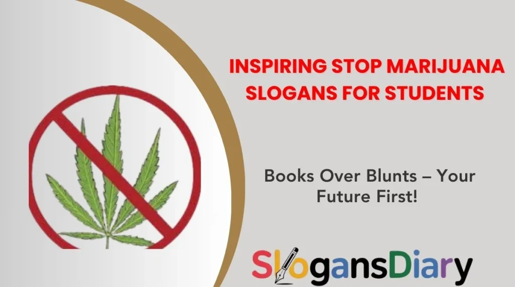 Inspiring Stop Marijuana Slogans for Students
