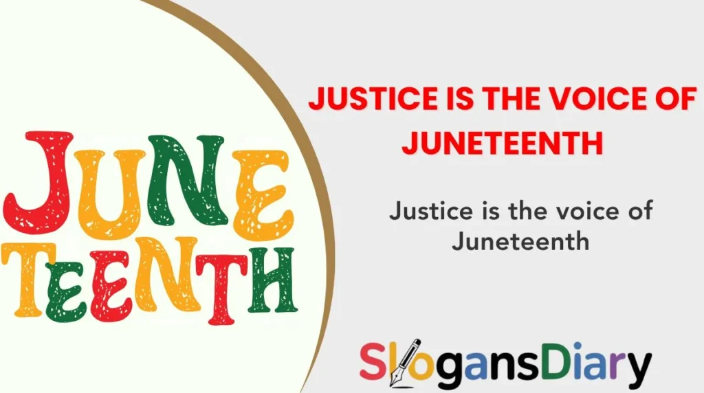 Justice is the voice of Juneteenth