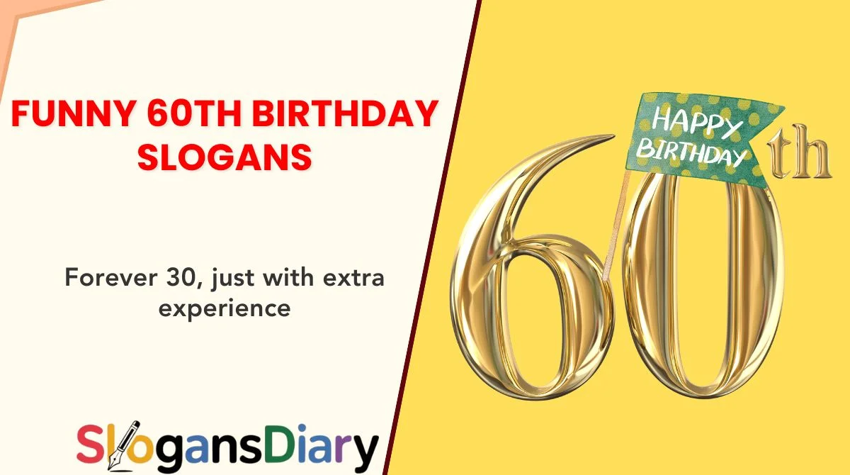 Funny 60th Birthday Slogans