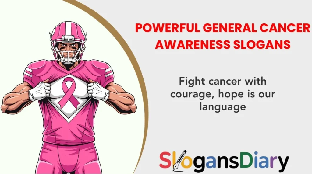 Powerful General Cancer Awareness Slogans