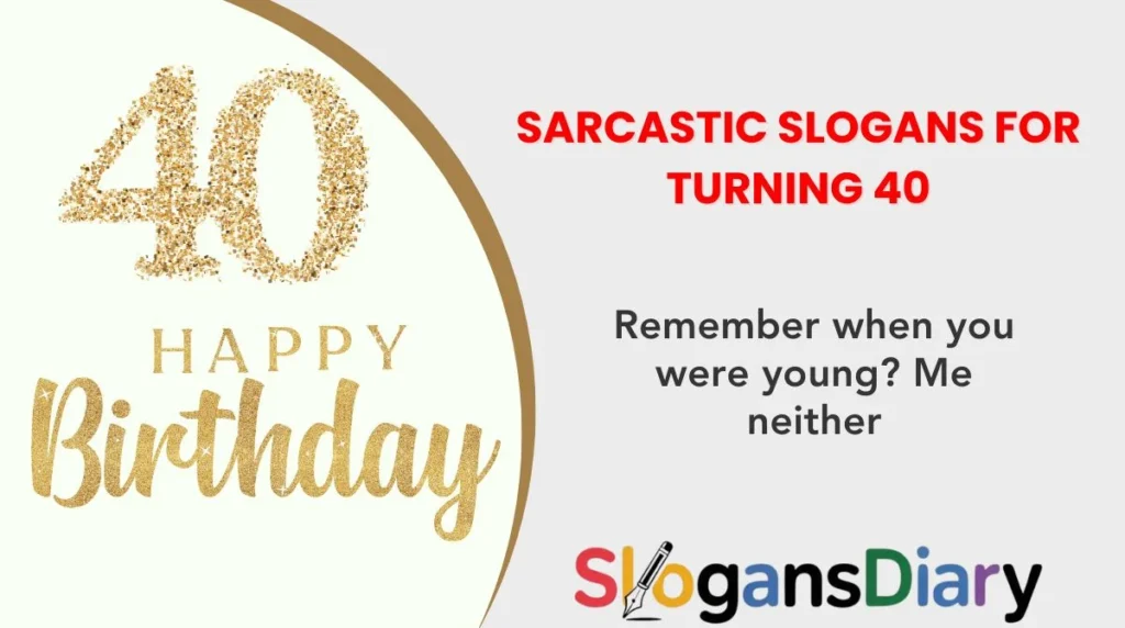 sarcastic-slogans-for-turning-40