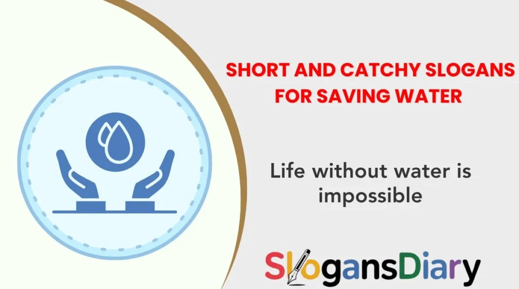 Short and Catchy Slogans for Saving Water 