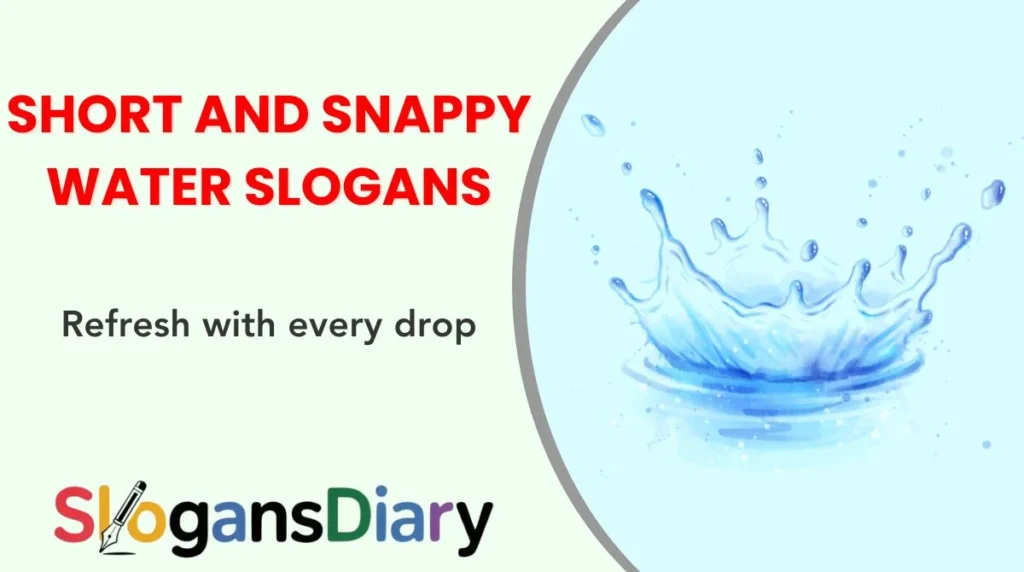 Short and Snappy Water Slogans