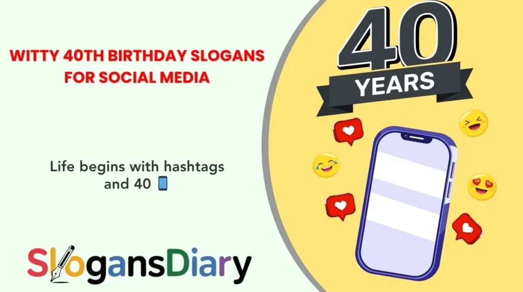 Witty 40th Birthday Slogans for Social Media