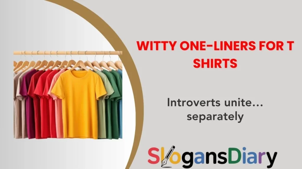 Witty One-Liners for T Shirts