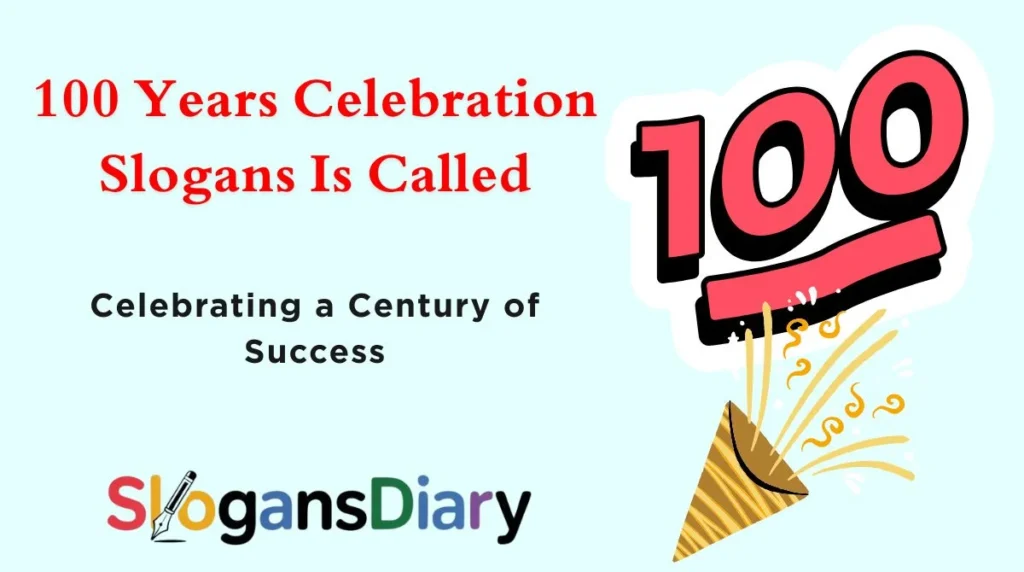 100 Years Celebration Slogans Is Called
