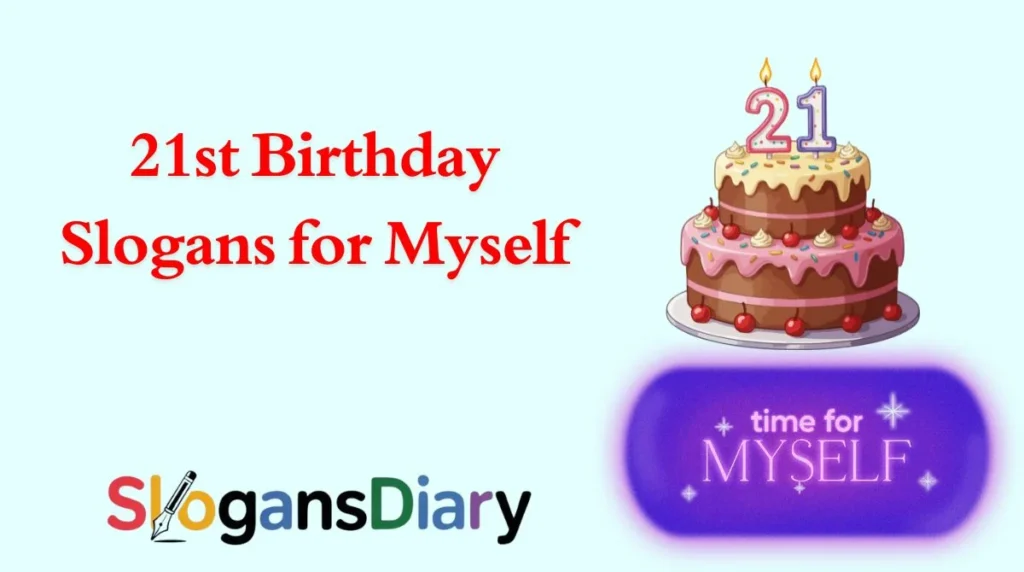 21st Birthday Slogans for Myself