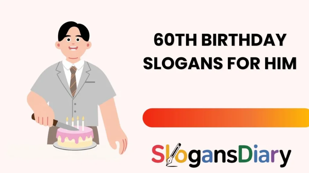 60th Birthday Slogans for Him
