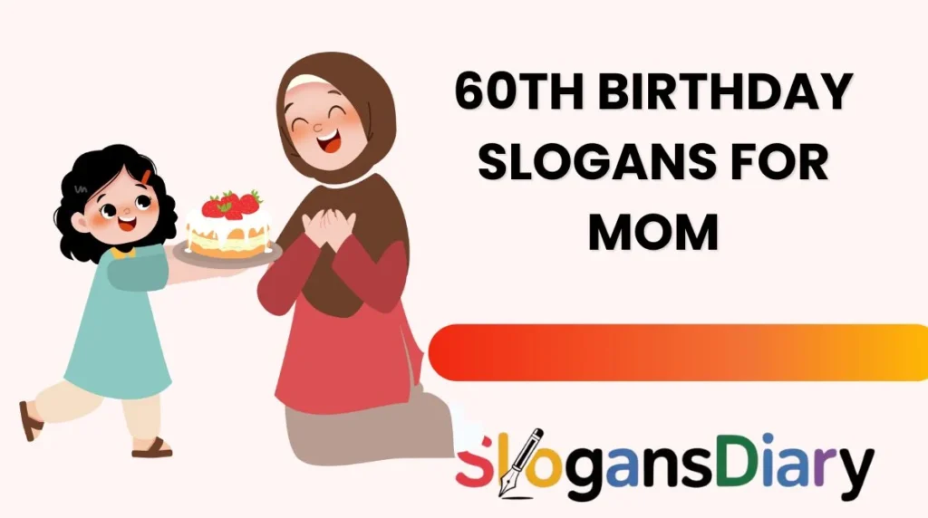60th Birthday Slogans for Mom