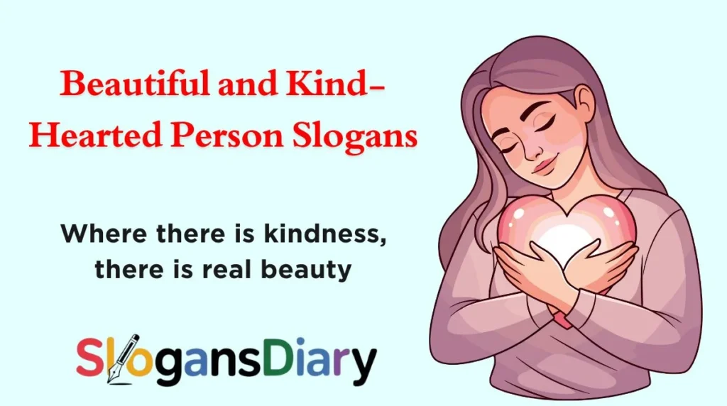 Beautiful and Kind-Hearted Person Slogans