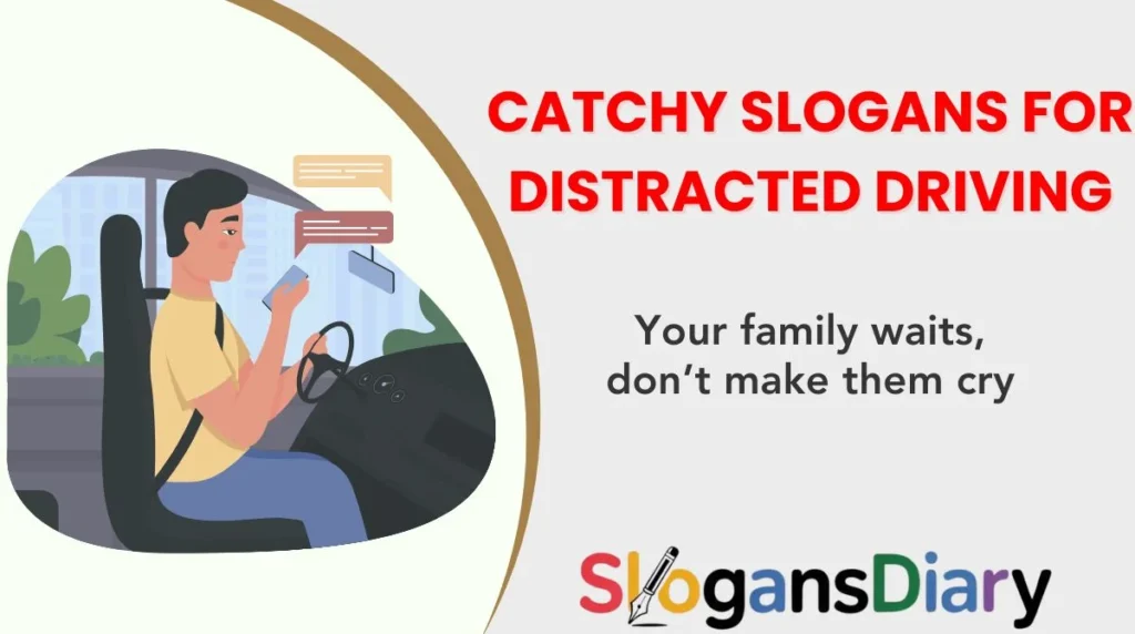 Catchy Slogans for Distracted Driving