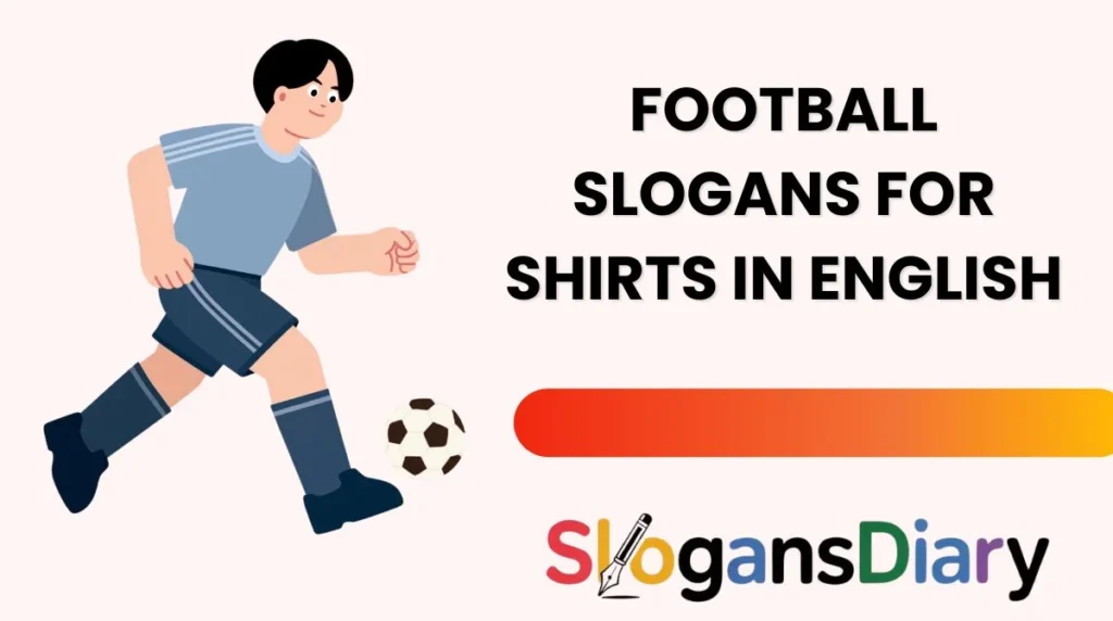 Football Slogans for Shirts in English