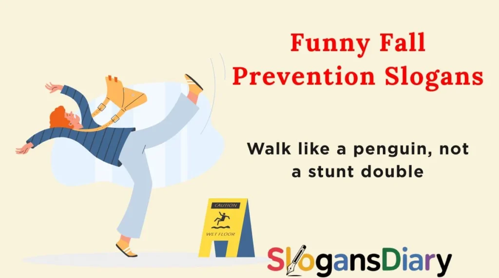 Funny Fall Prevention Slogans