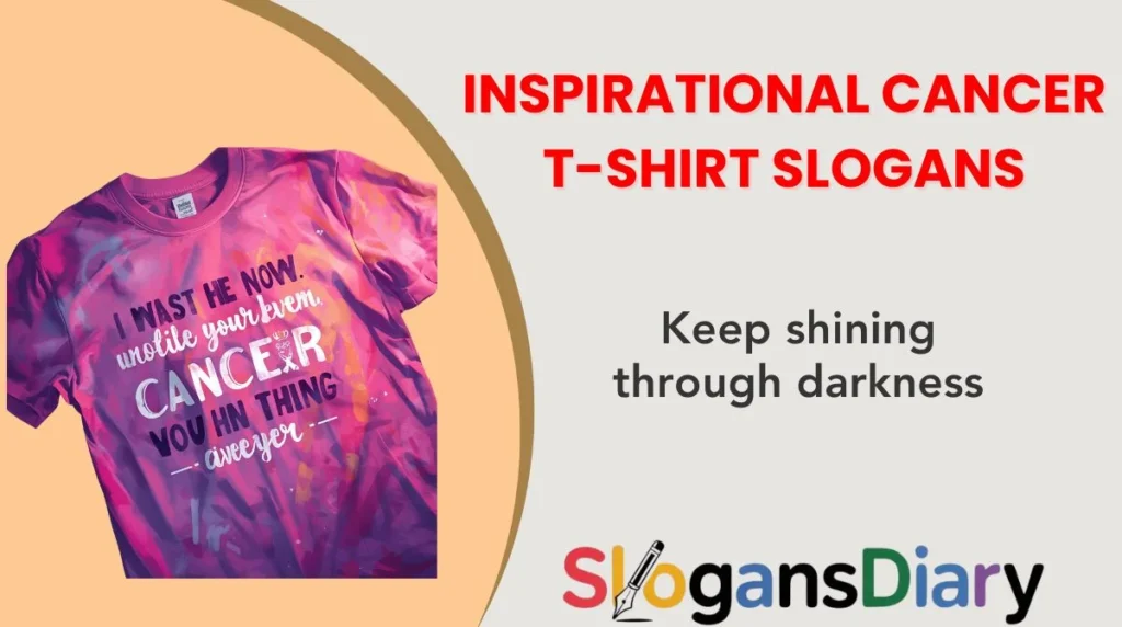 Inspirational Cancer T-Shirt Slogans