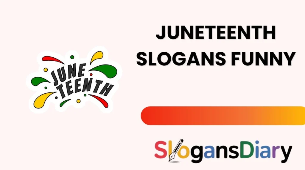 Juneteenth Slogans Funny
