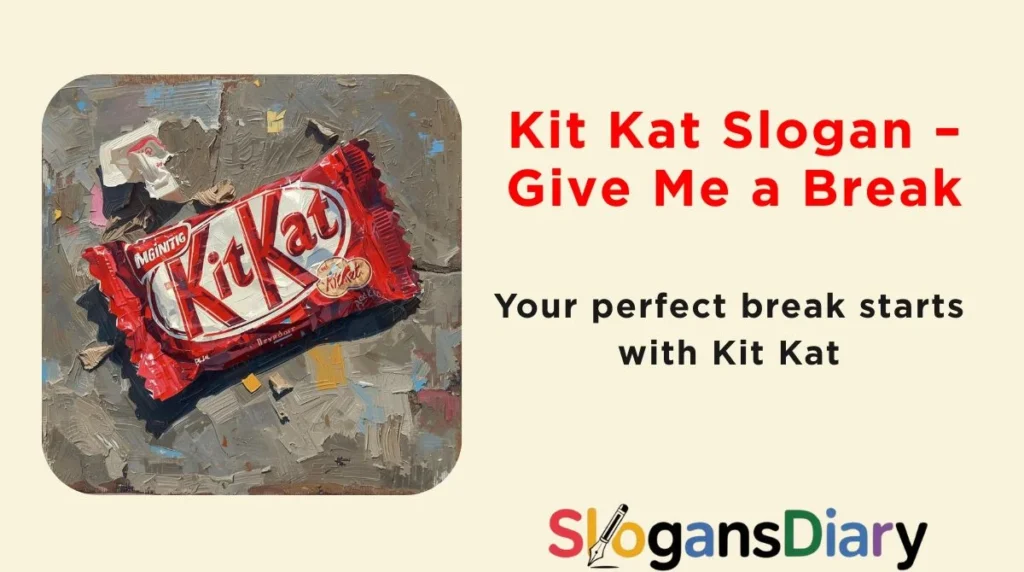 Kit Kat Slogan – Give Me a Break