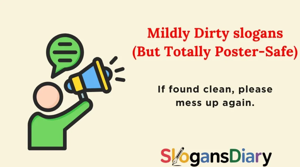 Mildly Dirty slogans (But Totally Poster-Safe)