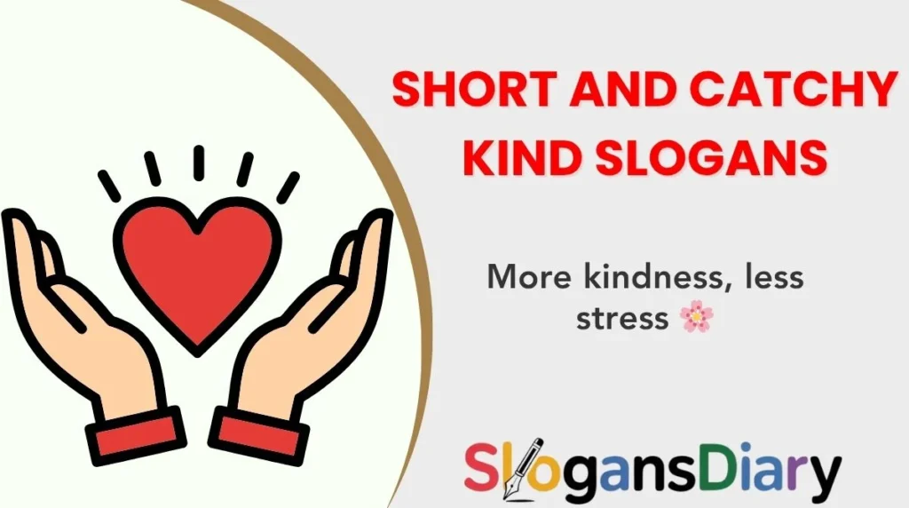 Short and Catchy Kind Slogans