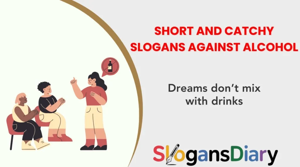 Short and Catchy Slogans Against Alcohol