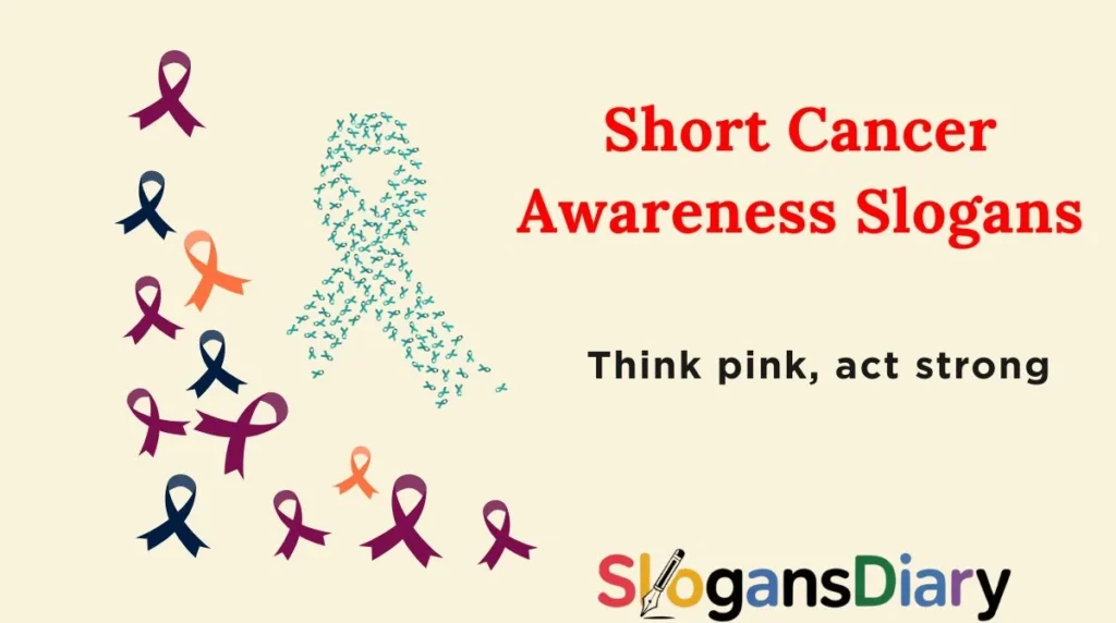 Short Cancer Awareness Slogans