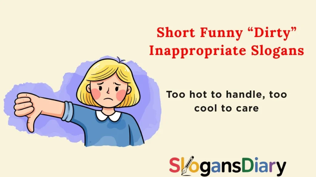 Short Funny “Dirty” Inappropriate Slogans