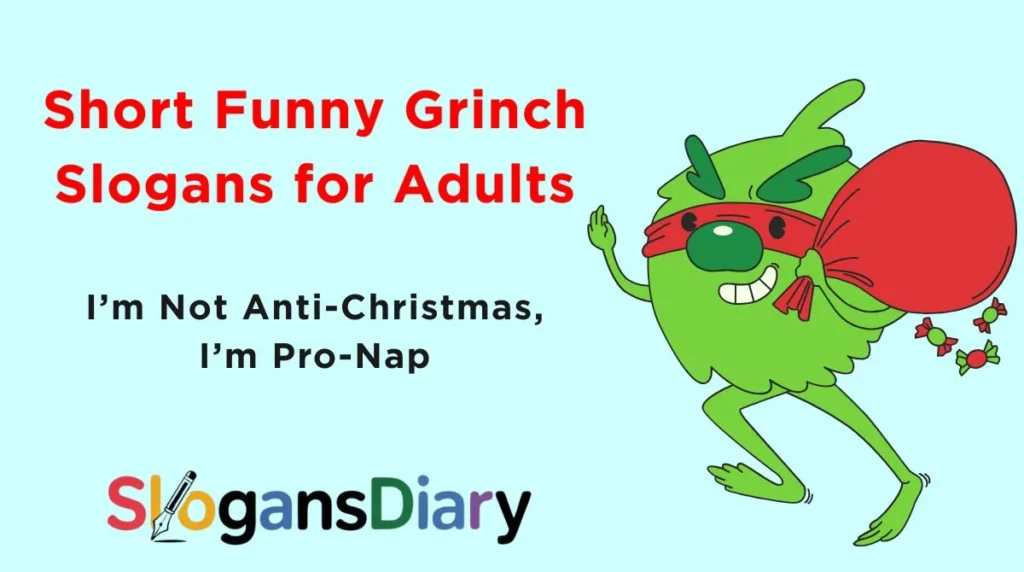 Short Funny Grinch Slogans for Adults