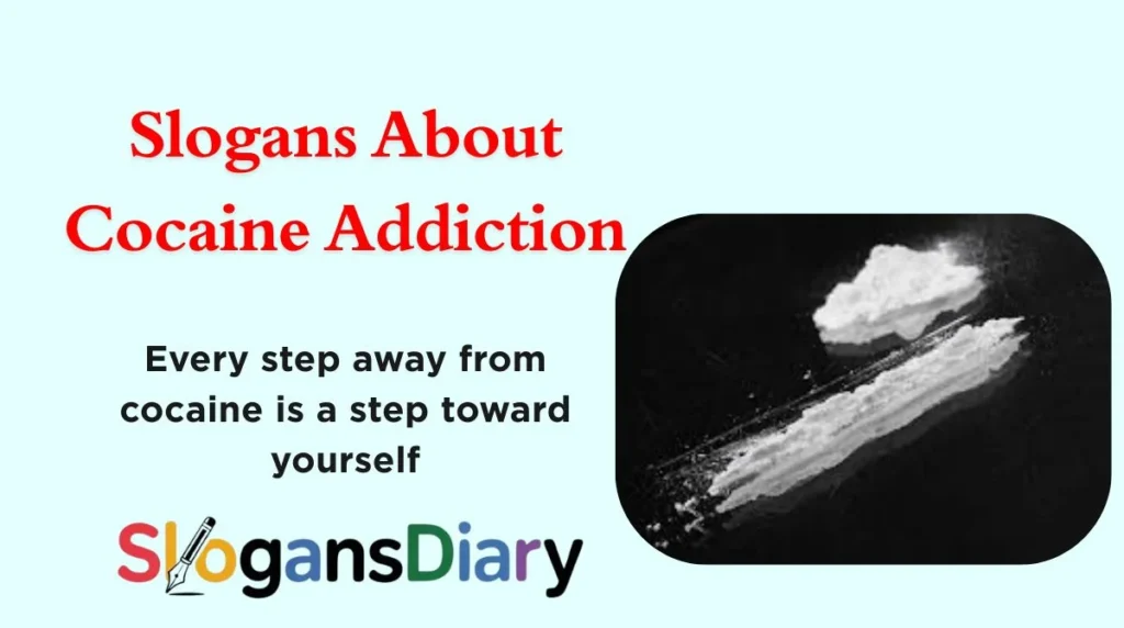 Slogans About Cocaine Addiction
